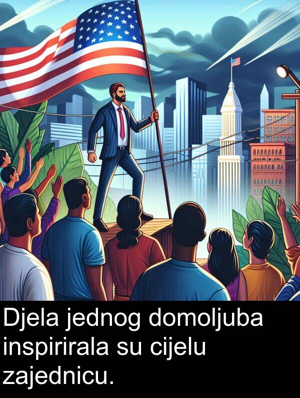 zajednicu: Djela jednog domoljuba inspirirala su cijelu zajednicu.