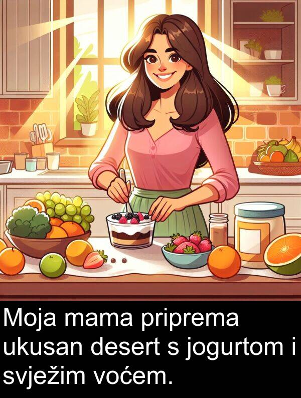 desert: Moja mama priprema ukusan desert s jogurtom i svježim voćem.