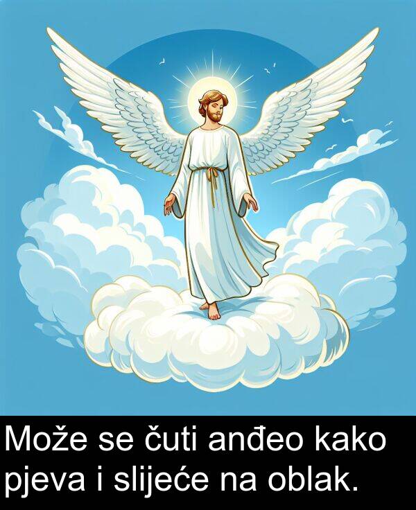 anđeo: Može se čuti anđeo kako pjeva i slijeće na oblak.