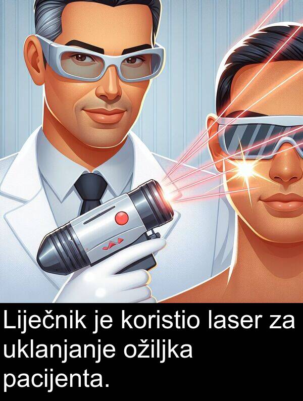 uklanjanje: Liječnik je koristio laser za uklanjanje ožiljka pacijenta.