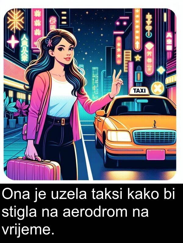 aerodrom: Ona je uzela taksi kako bi stigla na aerodrom na vrijeme.