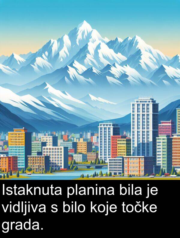 bilo: Istaknuta planina bila je vidljiva s bilo koje točke grada.