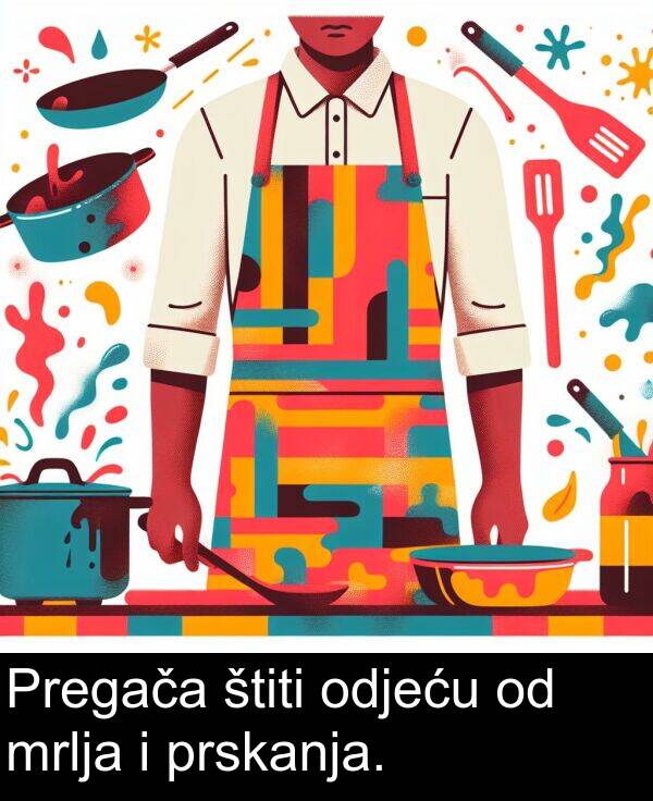odjeću: Pregača štiti odjeću od mrlja i prskanja.