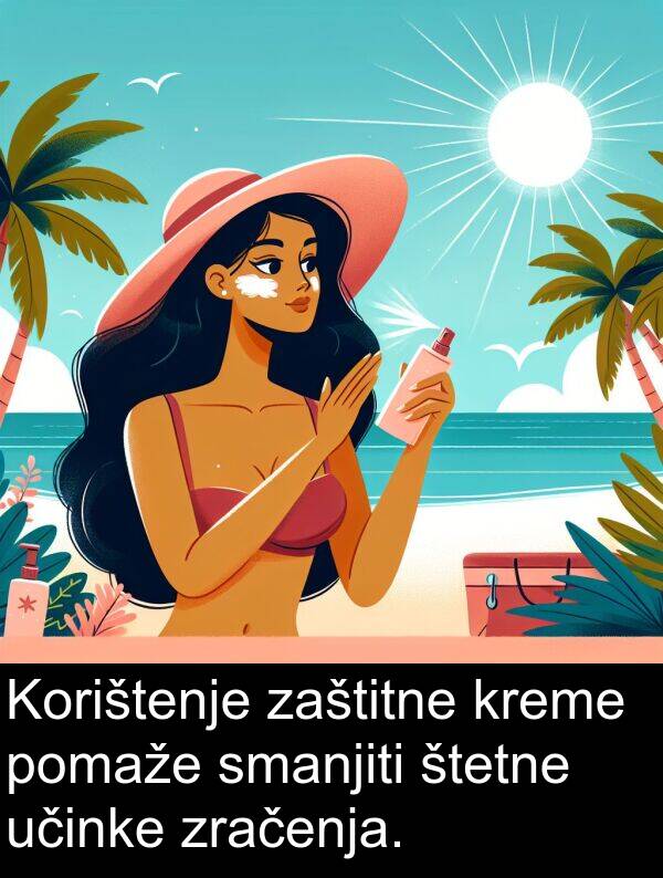 učinke: Korištenje zaštitne kreme pomaže smanjiti štetne učinke zračenja.