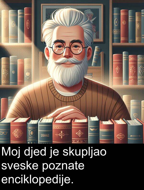djed: Moj djed je skupljao sveske poznate enciklopedije.