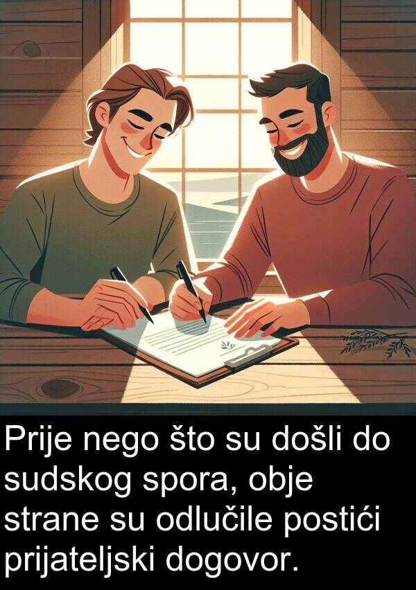 obje: Prije nego što su došli do sudskog spora, obje strane su odlučile postići prijateljski dogovor.