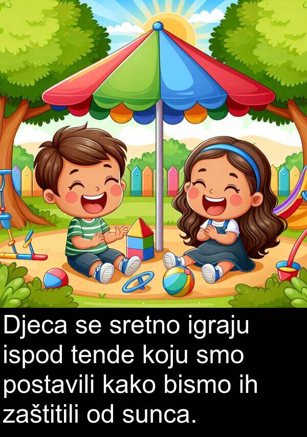 ispod: Djeca se sretno igraju ispod tende koju smo postavili kako bismo ih zaštitili od sunca.