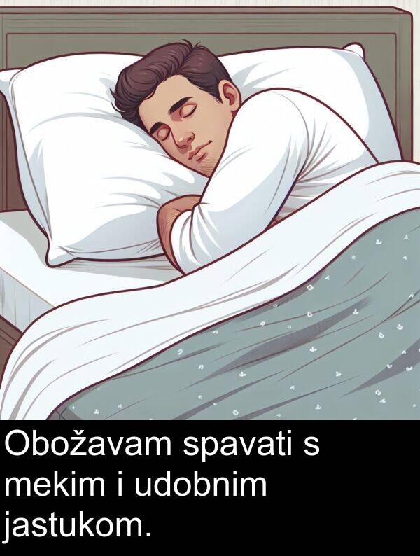 udobnim: Obožavam spavati s mekim i udobnim jastukom.