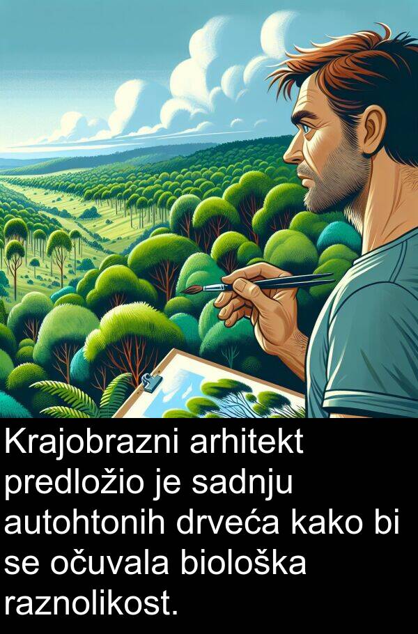 arhitekt: Krajobrazni arhitekt predložio je sadnju autohtonih drveća kako bi se očuvala biološka raznolikost.