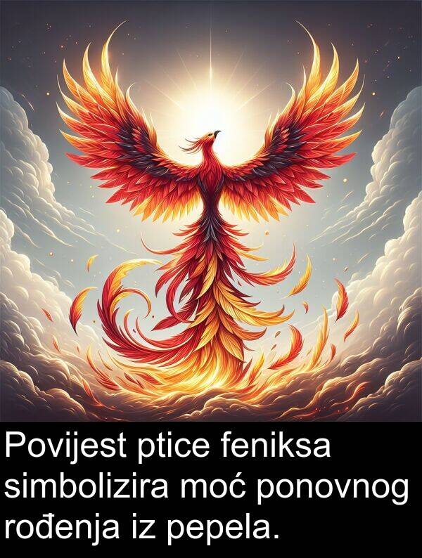 feniksa: Povijest ptice feniksa simbolizira moć ponovnog rođenja iz pepela.