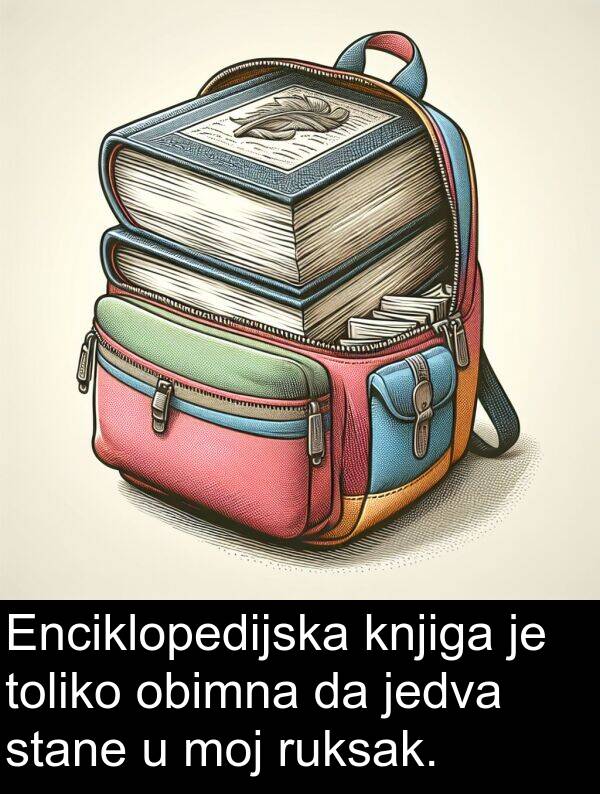 toliko: Enciklopedijska knjiga je toliko obimna da jedva stane u moj ruksak.