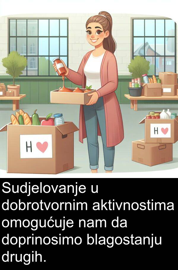 aktivnostima: Sudjelovanje u dobrotvornim aktivnostima omogućuje nam da doprinosimo blagostanju drugih.