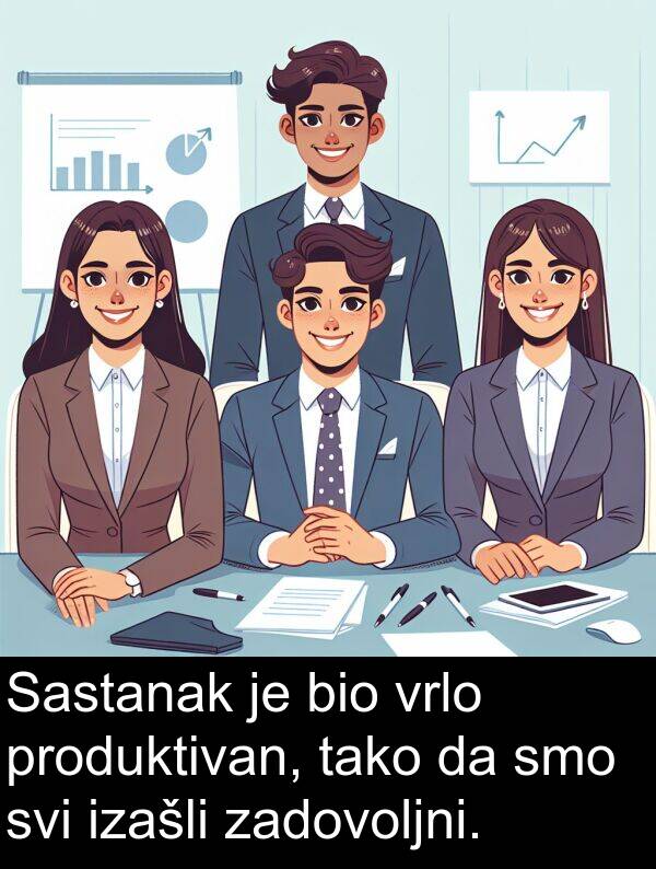 tako: Sastanak je bio vrlo produktivan, tako da smo svi izašli zadovoljni.
