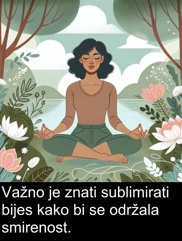 bijes: Važno je znati sublimirati bijes kako bi se održala smirenost.