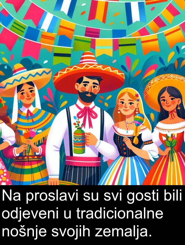 bili: Na proslavi su svi gosti bili odjeveni u tradicionalne nošnje svojih zemalja.