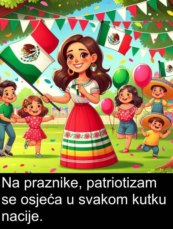 patriotizam: Na praznike, patriotizam se osjeća u svakom kutku nacije.