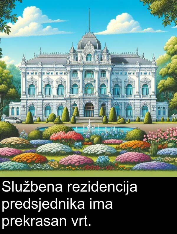 vrt: Službena rezidencija predsjednika ima prekrasan vrt.