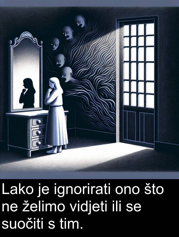 ili: Lako je ignorirati ono što ne želimo vidjeti ili se suočiti s tim.