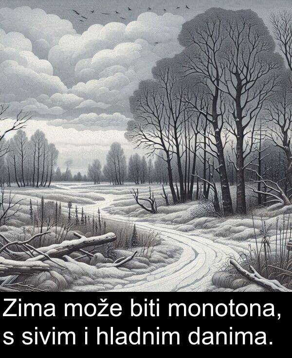 biti: Zima može biti monotona, s sivim i hladnim danima.