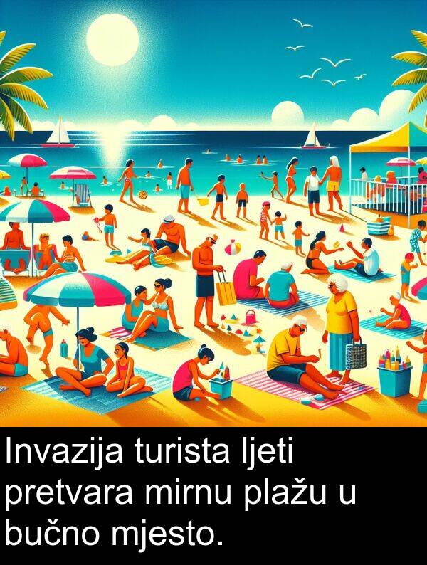 plažu: Invazija turista ljeti pretvara mirnu plažu u bučno mjesto.