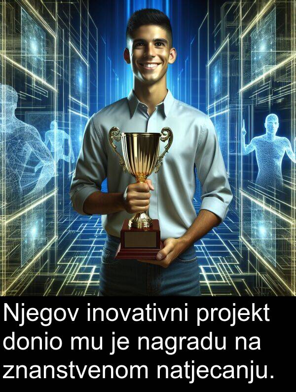 inovativni: Njegov inovativni projekt donio mu je nagradu na znanstvenom natjecanju.
