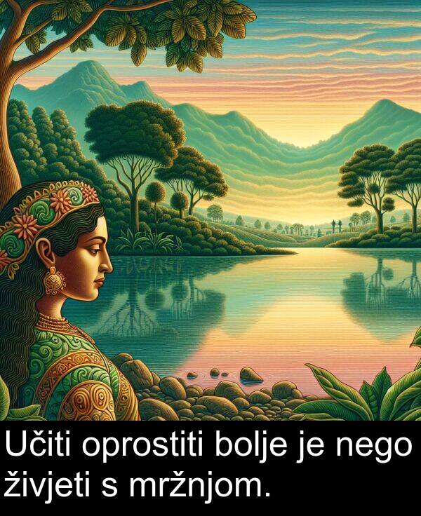 živjeti: Učiti oprostiti bolje je nego živjeti s mržnjom.