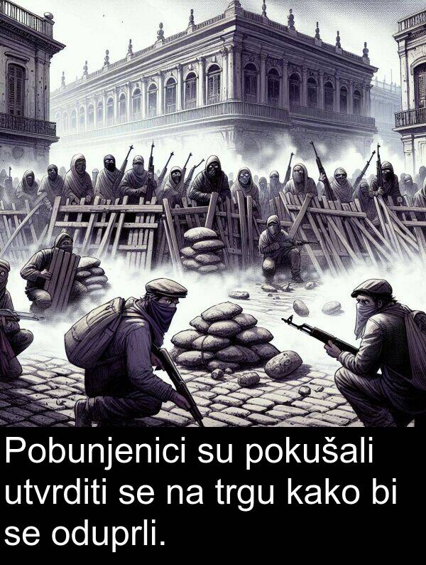 trgu: Pobunjenici su pokušali utvrditi se na trgu kako bi se oduprli.