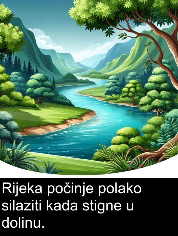 kada: Rijeka počinje polako silaziti kada stigne u dolinu.