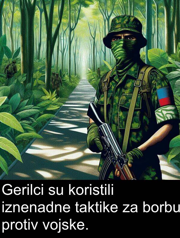 taktike: Gerilci su koristili iznenadne taktike za borbu protiv vojske.