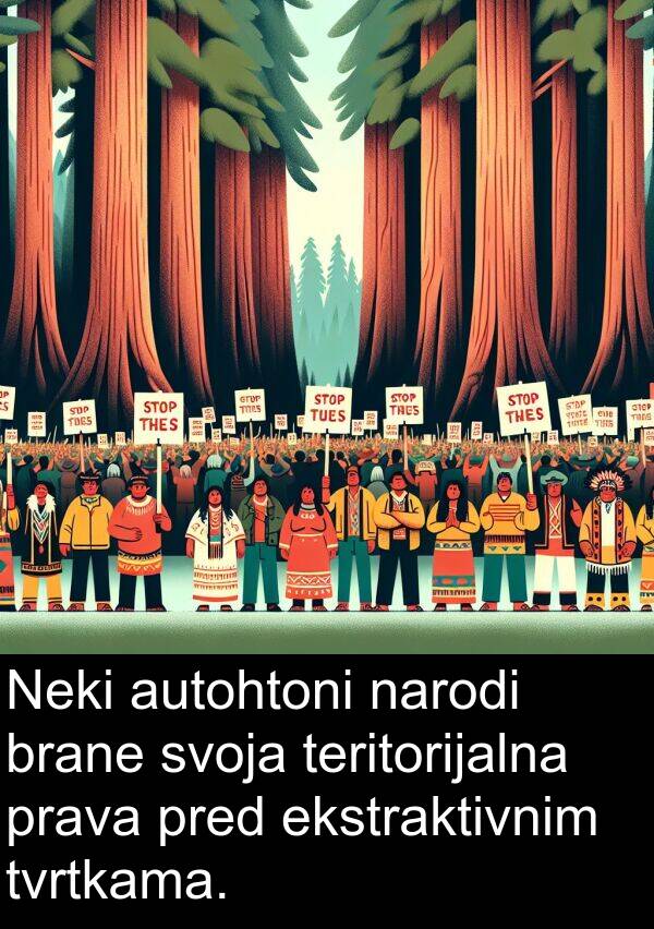 teritorijalna: Neki autohtoni narodi brane svoja teritorijalna prava pred ekstraktivnim tvrtkama.