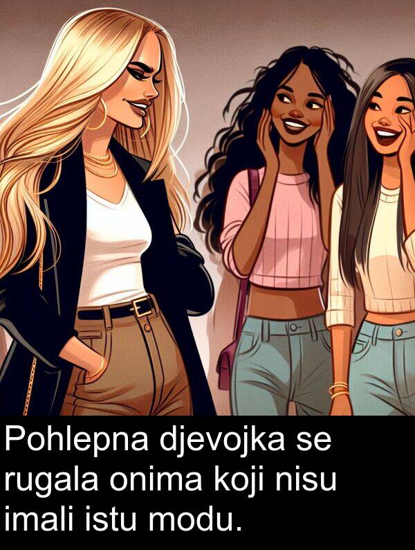 imali: Pohlepna djevojka se rugala onima koji nisu imali istu modu.