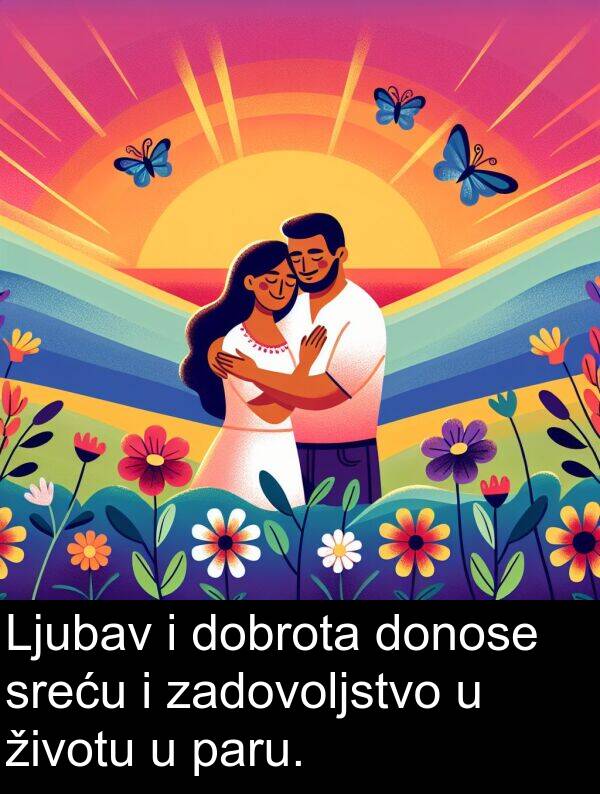 zadovoljstvo: Ljubav i dobrota donose sreću i zadovoljstvo u životu u paru.