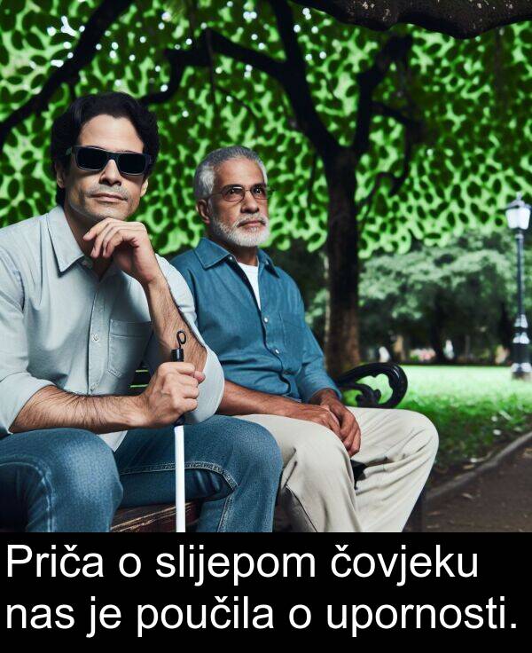 čovjeku: Priča o slijepom čovjeku nas je poučila o upornosti.
