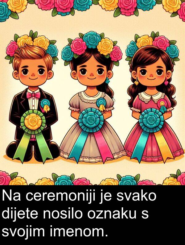 ceremoniji: Na ceremoniji je svako dijete nosilo oznaku s svojim imenom.