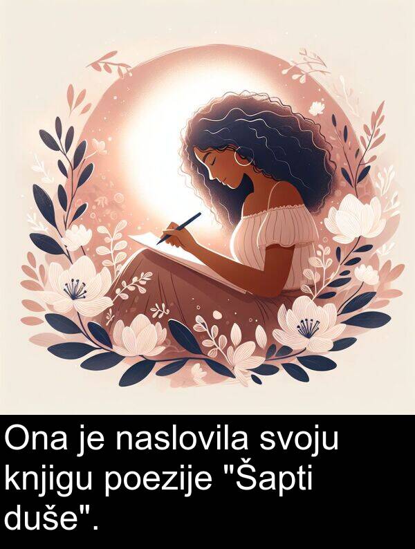knjigu: Ona je naslovila svoju knjigu poezije "Šapti duše".