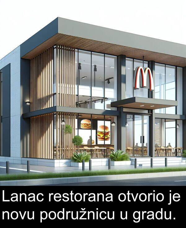 podružnicu: Lanac restorana otvorio je novu podružnicu u gradu.
