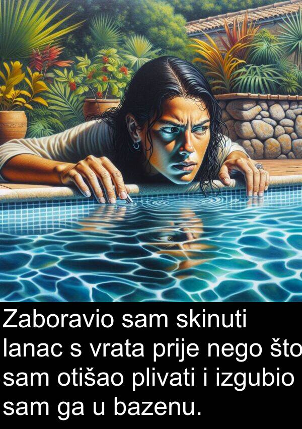 bazenu: Zaboravio sam skinuti lanac s vrata prije nego što sam otišao plivati i izgubio sam ga u bazenu.