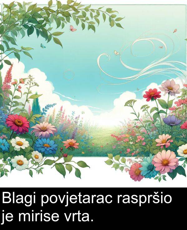 raspršio: Blagi povjetarac raspršio je mirise vrta.