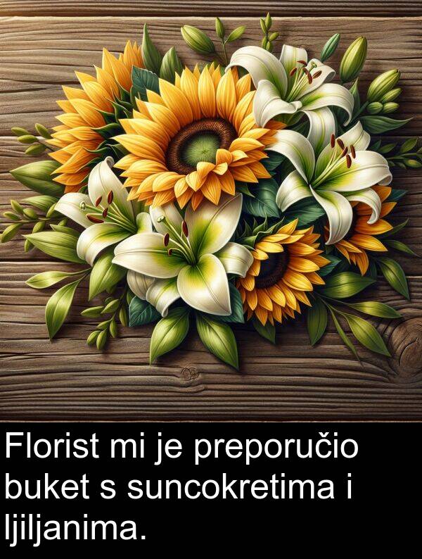 buket: Florist mi je preporučio buket s suncokretima i ljiljanima.