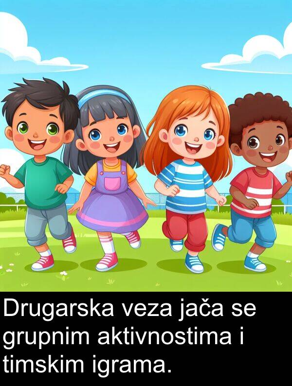 aktivnostima: Drugarska veza jača se grupnim aktivnostima i timskim igrama.