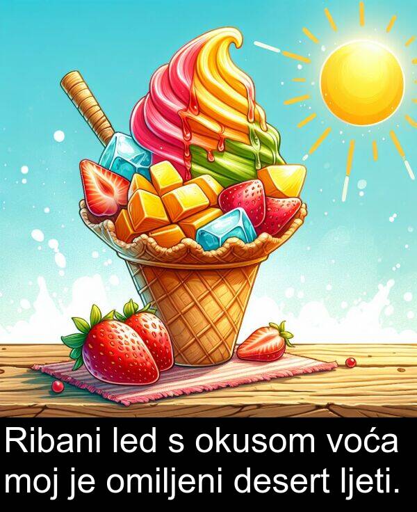 omiljeni: Ribani led s okusom voća moj je omiljeni desert ljeti.