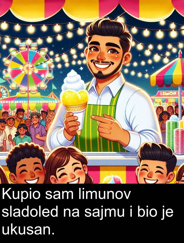 ukusan: Kupio sam limunov sladoled na sajmu i bio je ukusan.