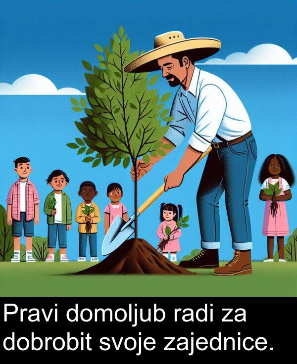 radi: Pravi domoljub radi za dobrobit svoje zajednice.