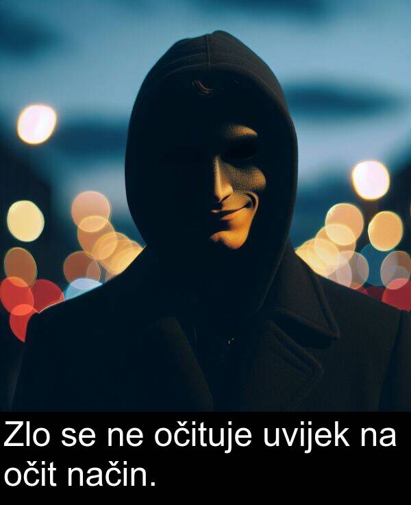 način: Zlo se ne očituje uvijek na očit način.