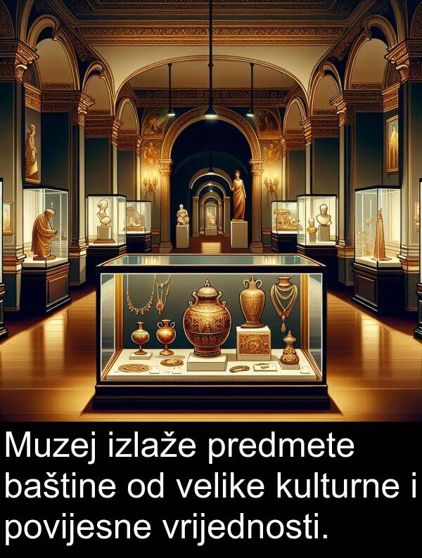 velike: Muzej izlaže predmete baštine od velike kulturne i povijesne vrijednosti.