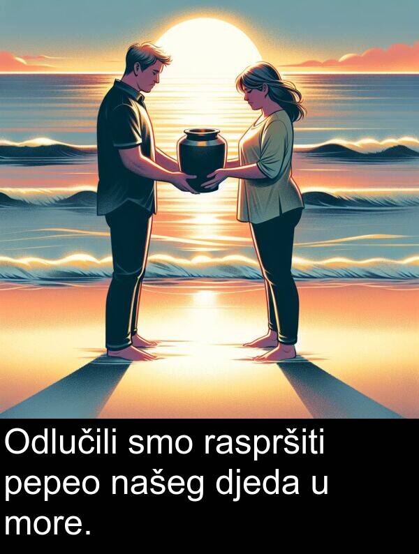 pepeo: Odlučili smo raspršiti pepeo našeg djeda u more.
