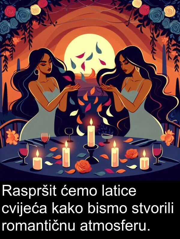 atmosferu: Raspršit ćemo latice cvijeća kako bismo stvorili romantičnu atmosferu.