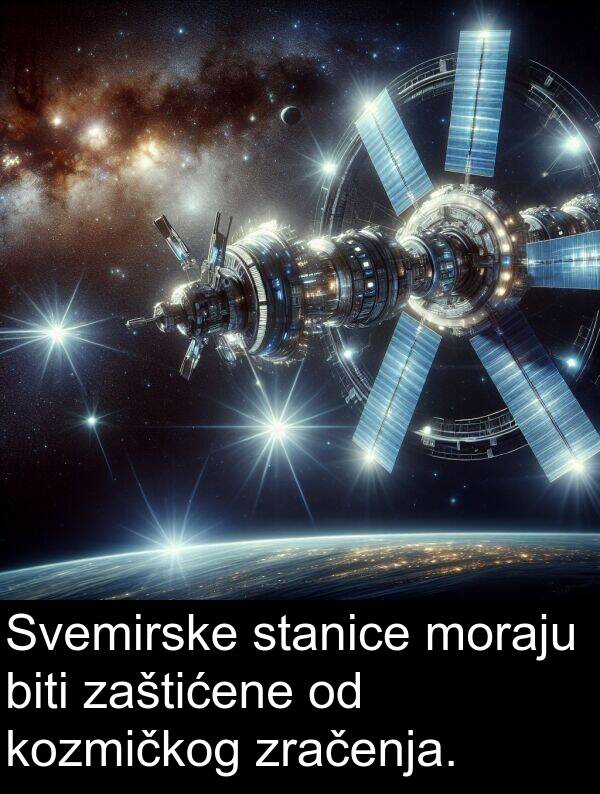 biti: Svemirske stanice moraju biti zaštićene od kozmičkog zračenja.