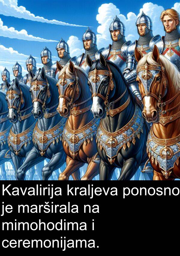 mimohodima: Kavalirija kraljeva ponosno je marširala na mimohodima i ceremonijama.