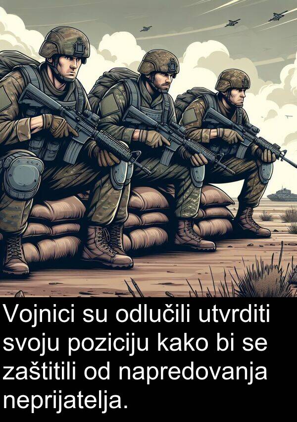 napredovanja: Vojnici su odlučili utvrditi svoju poziciju kako bi se zaštitili od napredovanja neprijatelja.